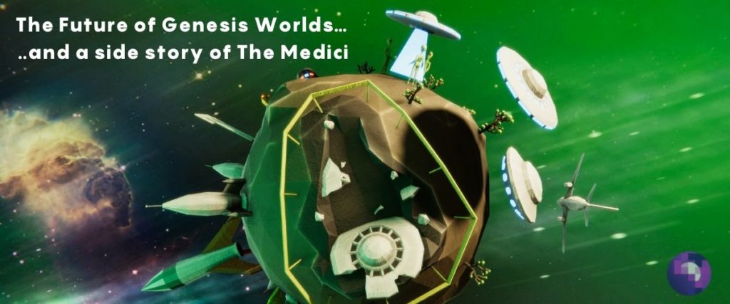The Future of Genesis Worlds… and a side story of The Medici